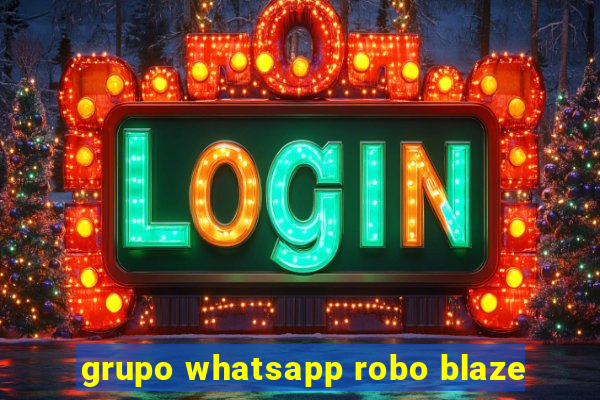 grupo whatsapp robo blaze